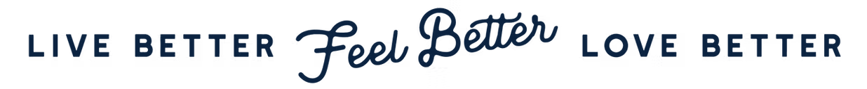 A panoramic typography graphic featuring the dark blue text "LIVE BETTER Feel Better LOVE BETTER" on a transparent background. The phrases "LIVE BETTER" and "LOVE BETTER" are written in a clean, all-caps sans-serif font, flanking the central phrase "Feel Better," which is written in an elegant, flowing script font.